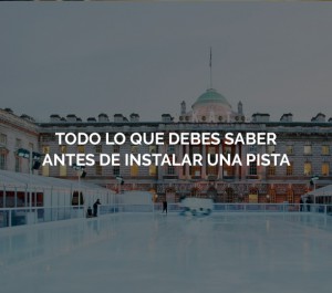 Todo lo que debes saber antes de un alquiler pista de hielo